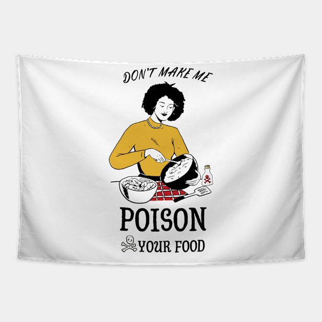 don't make me poison you food Tapestry by UnikRay