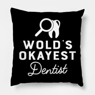 Dentist - World's okayest dentist Pillow