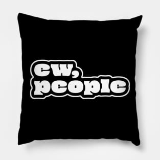 Ew People Pillow