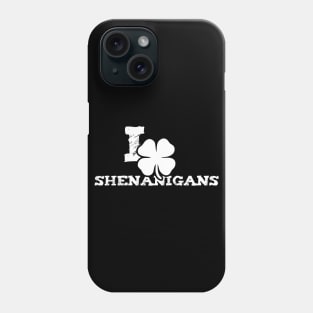 I Clover Shenanigans Funny St Patricks Day Phone Case