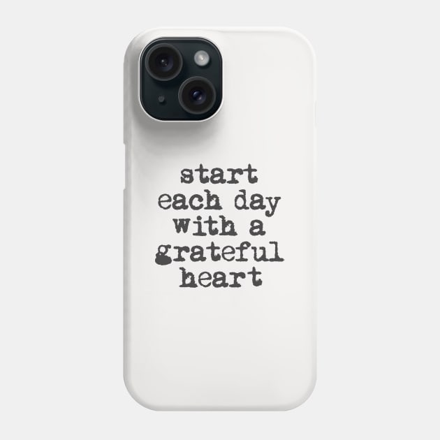 Start Each Day With a Grateful Heart in black and white Phone Case by MotivatedType