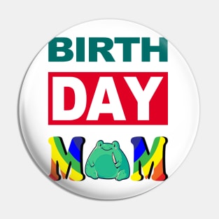 Birth Day Mom Pin