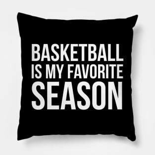 Basketball Is My Favorite Season Pillow
