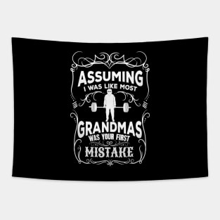 Assuming I was like most grandmas was your first mistake Tapestry