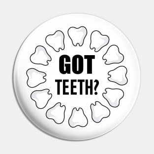 Dental - Got Teeth? Pin