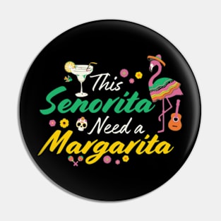 This Senorita Needs A Margarita Cinco de Mayo Funny Women Pin