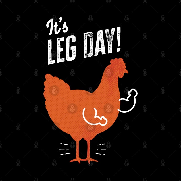 It's Leg Day  - Funny Gym Chicken by zoljo