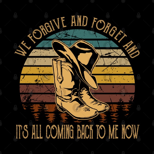 We forgive and forget and it's all coming back to me now Cowboys Boots And Hat Vintage Quotes by Beetle Golf