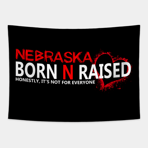 Nebraska born N raised honestly , it's not for everyone Tapestry by sarabuild