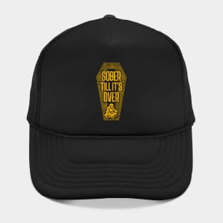 Sober Till It's Over Hat