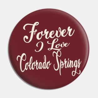 Forever i love Colorado Springs Pin