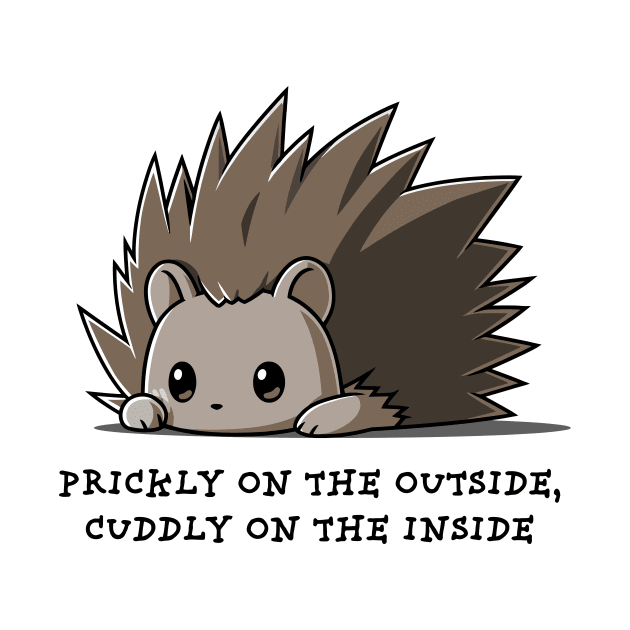 PRICKLY ON THE OUTSIDE CUDDLY ON THE INSIDE by CloudyStars