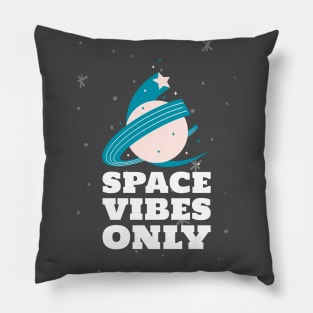 Space Vibes Only Pillow