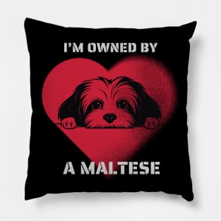 I am Owned by a Maltese Gift for Maltese  Lovers Pillow