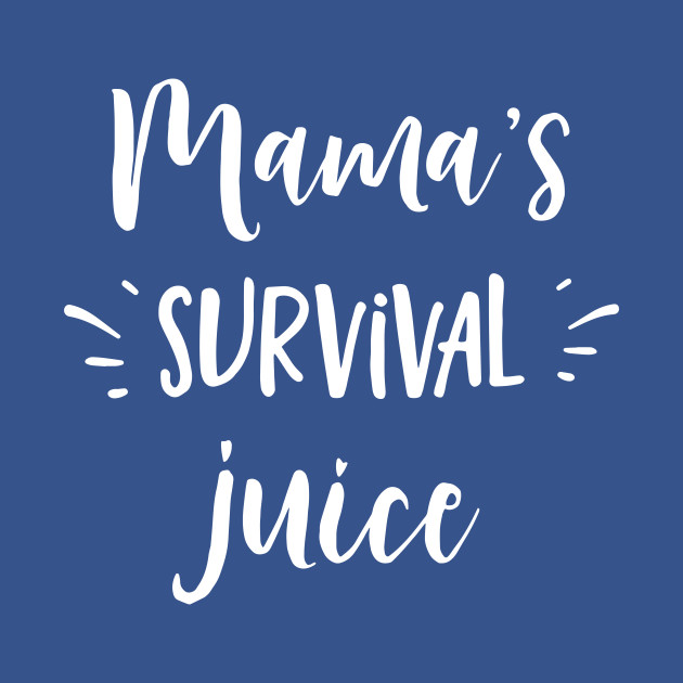 Disover Mama's Survival Juice - Coffee - T-Shirt
