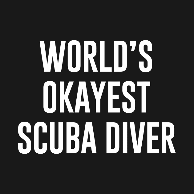 World's Okayest Scuba Diver by redsoldesign