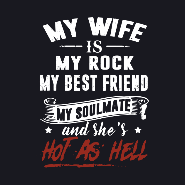 My Wife Is My Rock My Best Friend T Shirts by dieukieu81