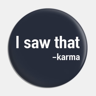 I saw that. Karma Pin