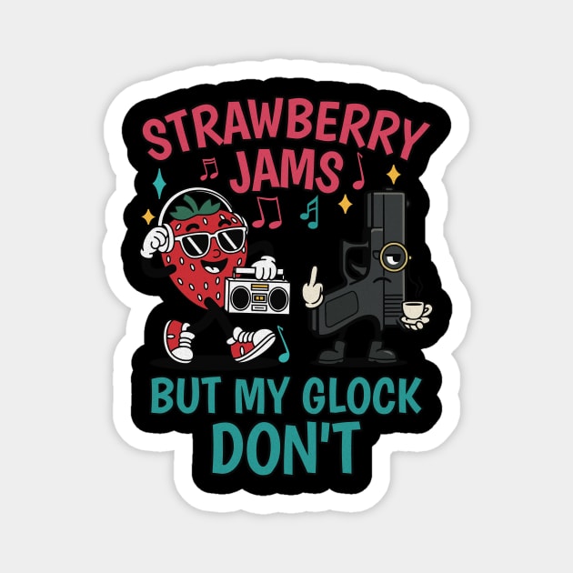 Strawberry Jams But My Glock Don't Magnet by Designed By Marty