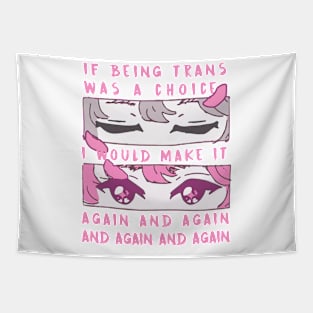 if being trans was a choice i would make it again and again and again and again Tapestry