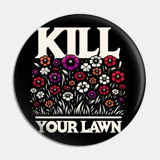 Eco-Revolution - 'Kill Your Lawn' Wildflower T-Shirt Design Pin