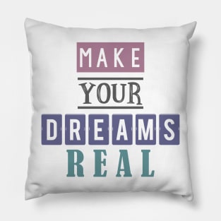 Make your dreams real 3 Pillow