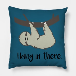 Hang In There Pillow