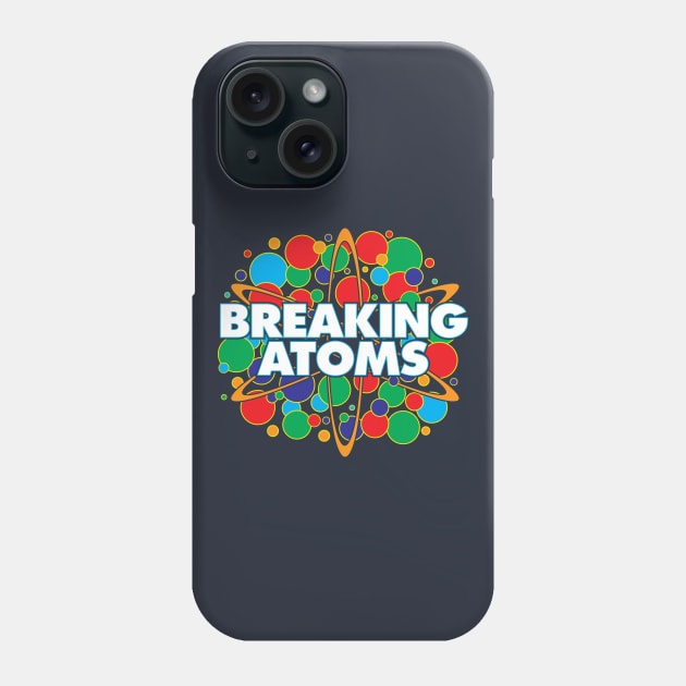 Breaking Atoms Phone Case by DIGABLETEEZ