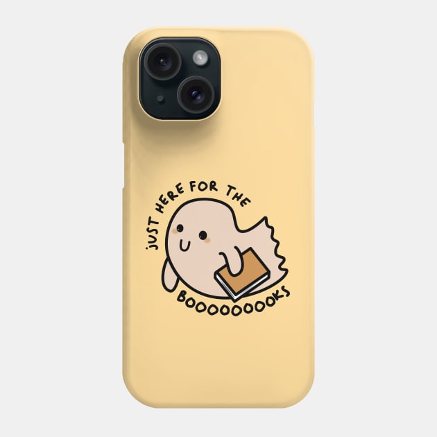 just here for the booooks Phone Case by indiebookster