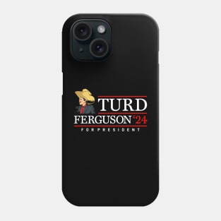 Turd Ferguson 2024 For President Phone Case