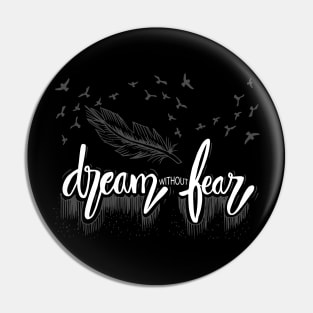 Dream without fear. Motivational quote. Pin