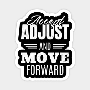 Accept Adjust And Move Forward Magnet