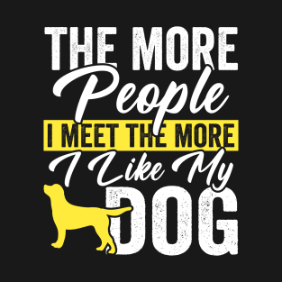 The More People I Meet Pets Dogs Animal Funny T-Shirt