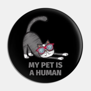 Cat life is purrfect! My pet is a human , Pin