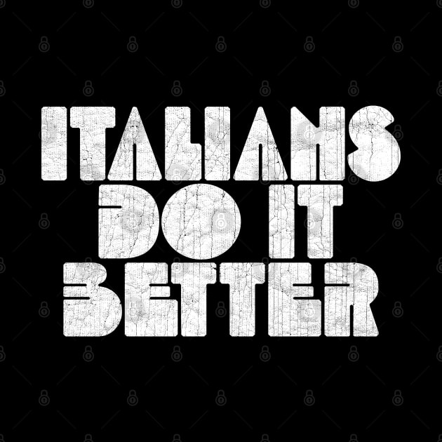 Italians Do It Better by unknown_pleasures