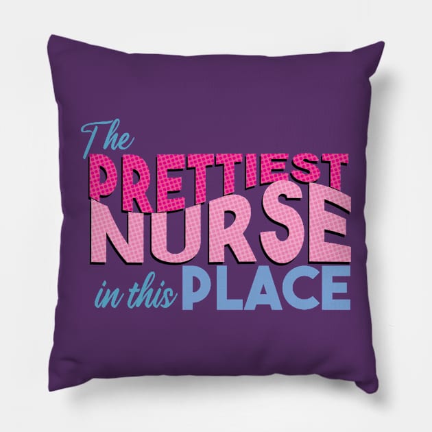 The prettiest nurse in this place Pillow by OneLittleCrow