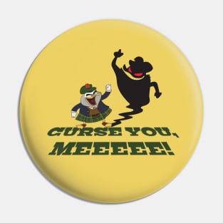 CURSE YOU, MEEEEE! Pin