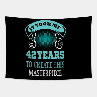 it took me 42 years to create this master piece..42 birthday gift idea Tapestry