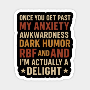 Once You Get Past My Anxiety – Funny Sarcastic Dark Humor Quote Magnet