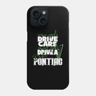 Girls Drive Badass Pontiacs Phone Case