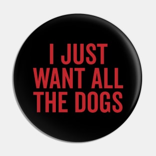 i just want all the dogs Pin