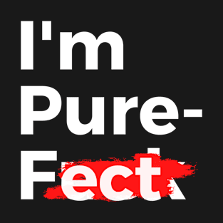 I'm Pure-Fect T-Shirt