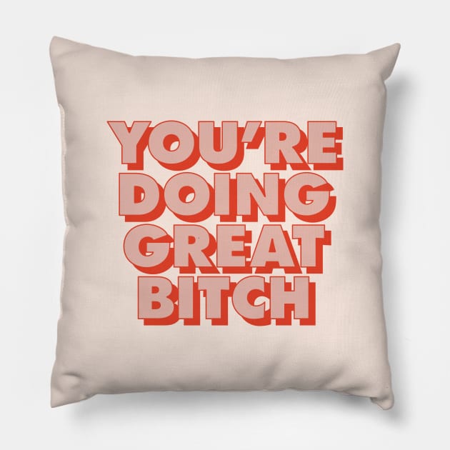 You're Doing Great Bitch in peach red pink Pillow by MotivatedType