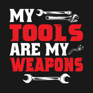 My Tools Are My Weapons Bold Design T-Shirt