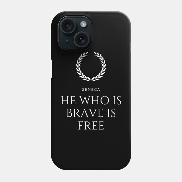 HE WHO IS BRAVE IS FREE - SENECA - V.2 Phone Case by Rules of the mind