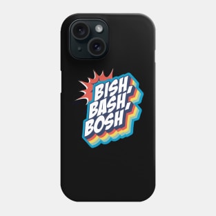 BISH BASH BOSH Phone Case