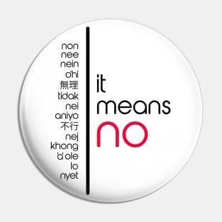 It Means No - No In Alternate Languages Pin