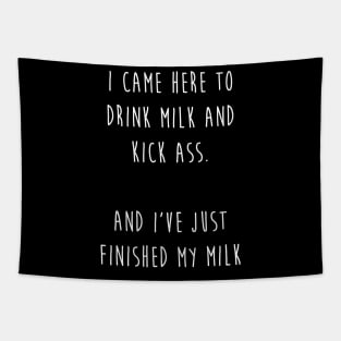 DRINK MILK AND KICK ASS Tapestry