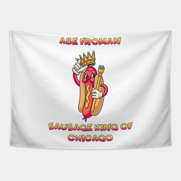 Abe Froman Sausage King of Chicago Tapestry by notajellyfan