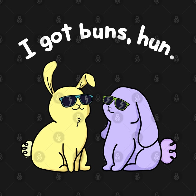 I Got Buns Hun Cute Bunny Pun by punnybone